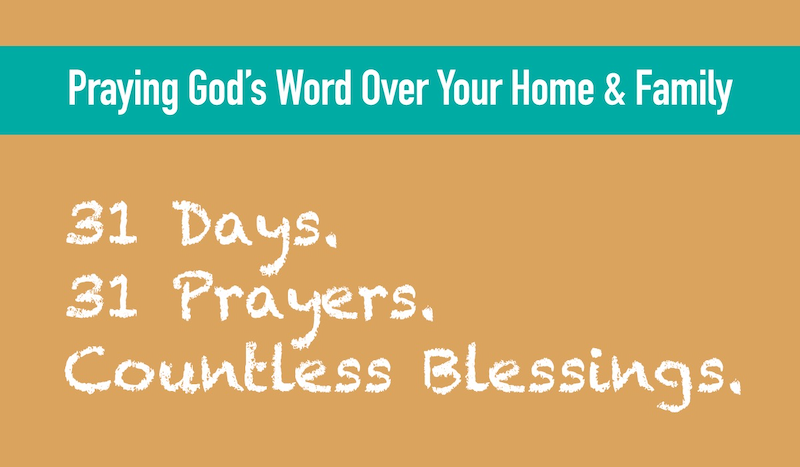Praying God's Words Over your family. 31 Days. 31 Prayers. Countless Blessings.