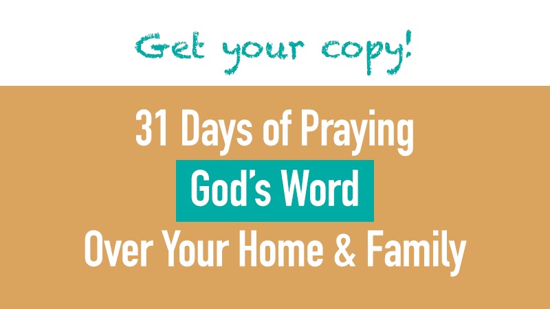 Get your copy of 31 Days of Praying God's word over your home and family